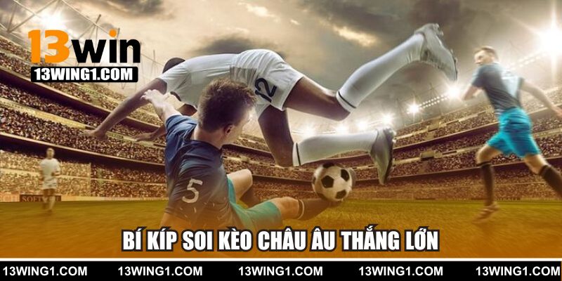 Bí kíp soi kèo thắng lớn từ chuyên gia