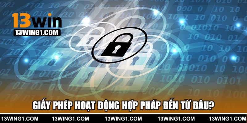 Giấy phép hoạt động hợp pháp đến từ đâu?