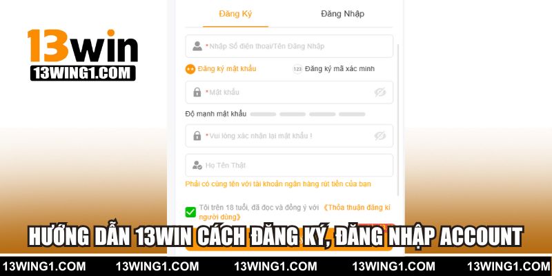 Hướng dẫn 13win cách đăng ký, đăng nhập Account