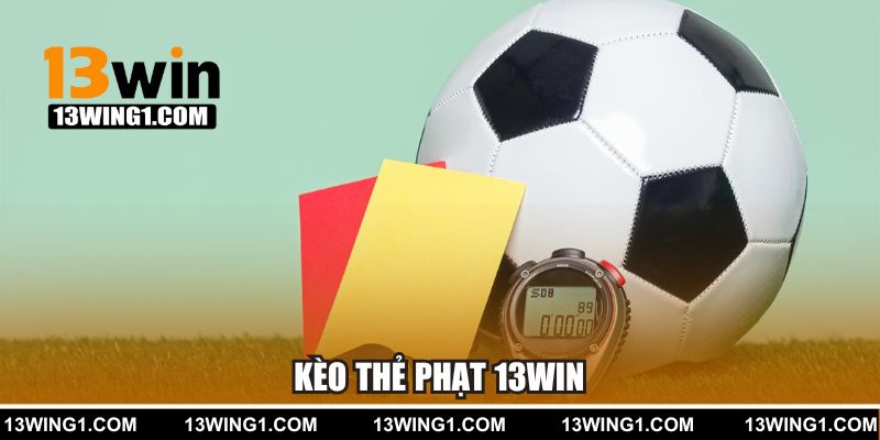Kèo Thẻ Phạt 13WIN