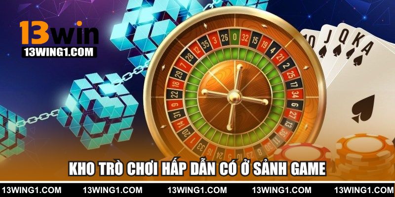 Kho trò chơi hấp dẫn có ở sảnh game