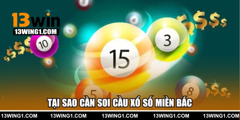 Tại sao cần soi cầu xổ số miền Bắc miễn phí?
