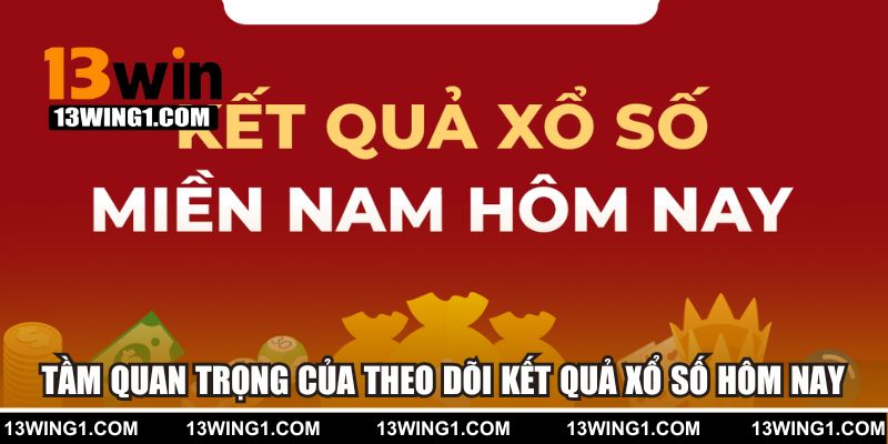 Tầm quan trọng của việc theo dõi kết quả xổ số hôm nay