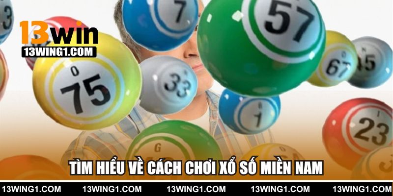 Tìm hiểu về cách chơi xổ số miền Nam đơn giản