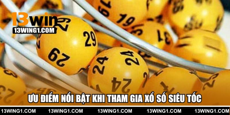 Điểm nổi bật khi tham gia xổ số siêu tốc tại 13WIN