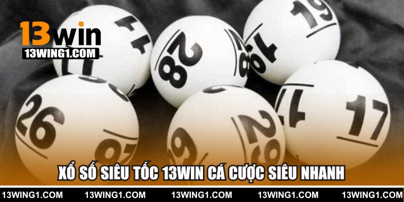 Xổ Số Siêu Tốc 13win